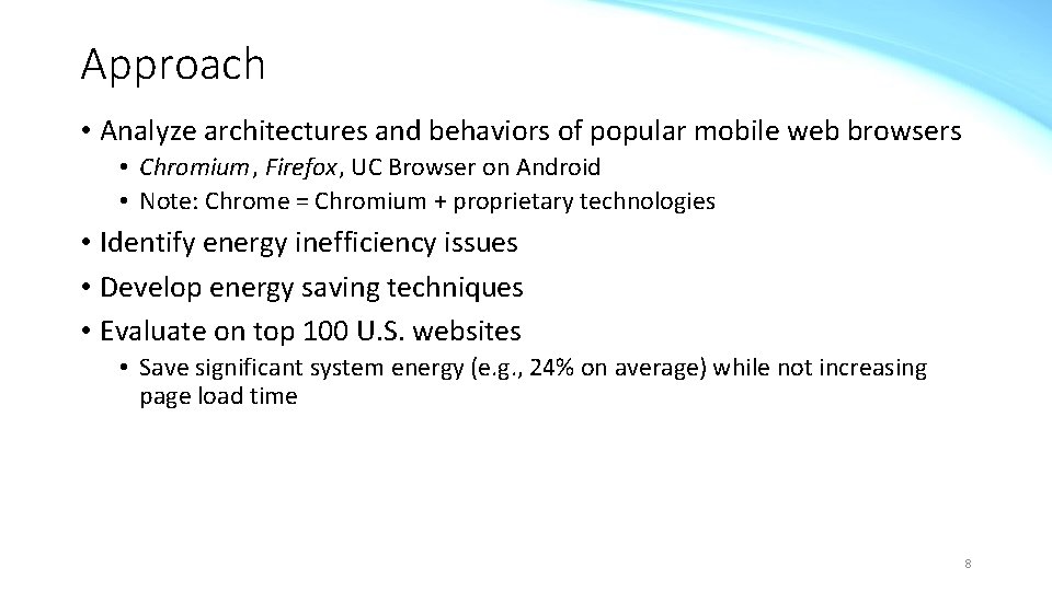 Approach • Analyze architectures and behaviors of popular mobile web browsers • Chromium, Firefox,