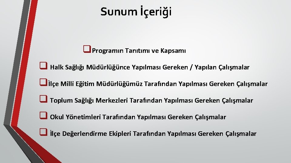 Sunum İçeriği q. Programın Tanıtımı ve Kapsamı q Halk Sağlığı Müdürlüğünce Yapılması Gereken /