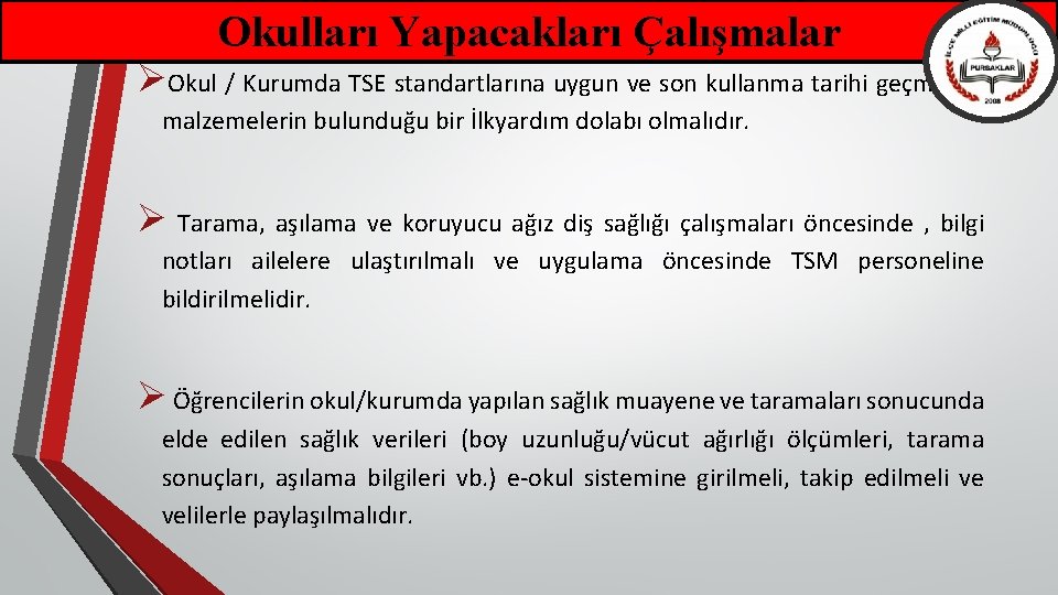 Okulları Yapacakları Çalışmalar ØOkul / Kurumda TSE standartlarına uygun ve son kullanma tarihi geçmemiş