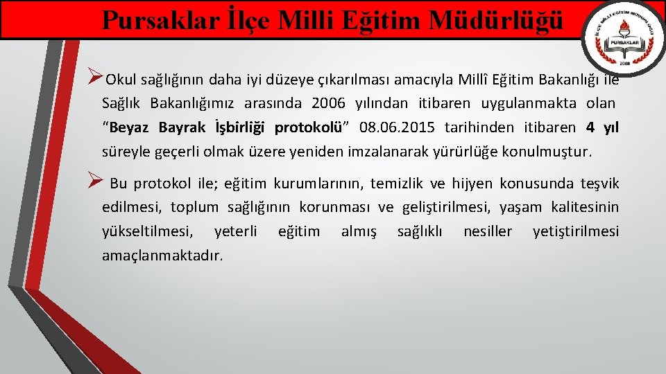 Pursaklar İlçe Milli Eğitim Müdürlüğü ØOkul sağlığının daha iyi düzeye çıkarılması amacıyla Millî Eğitim