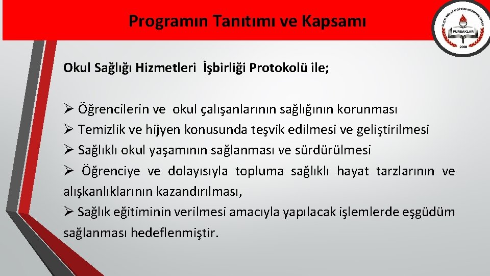 Programın Tanıtımı ve Kapsamı Okul Sağlığı Hizmetleri İşbirliği Protokolü ile; Ø Öğrencilerin ve okul