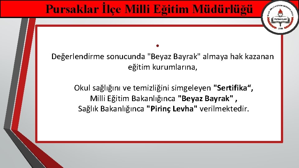 Pursaklar İlçe Milli Eğitim Müdürlüğü • Değerlendirme sonucunda "Beyaz Bayrak" almaya hak kazanan eğitim