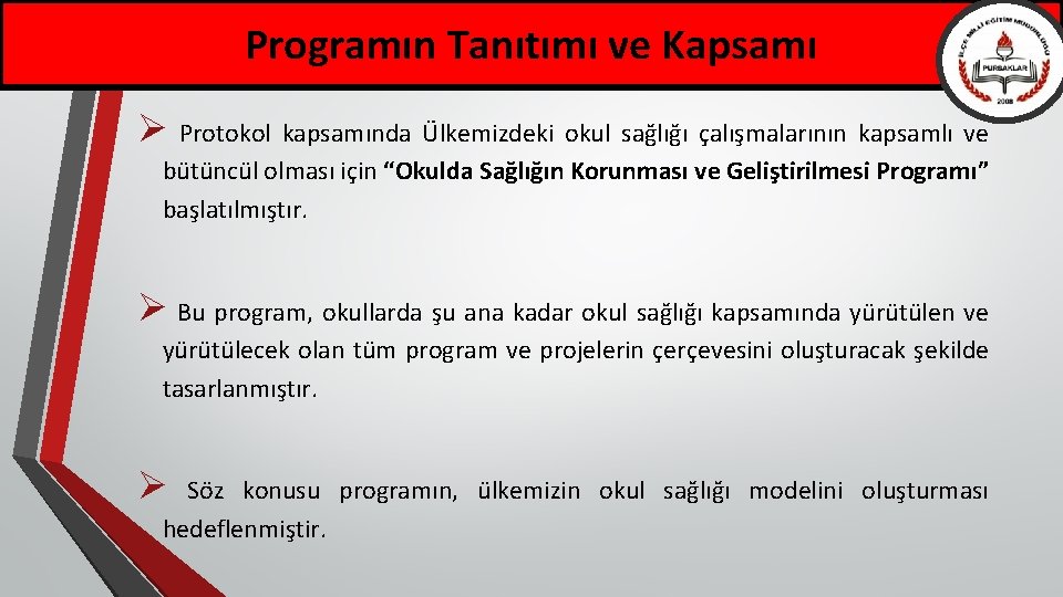 Programın Tanıtımı ve Kapsamı Ø Protokol kapsamında Ülkemizdeki okul sağlığı çalışmalarının kapsamlı ve bütüncül