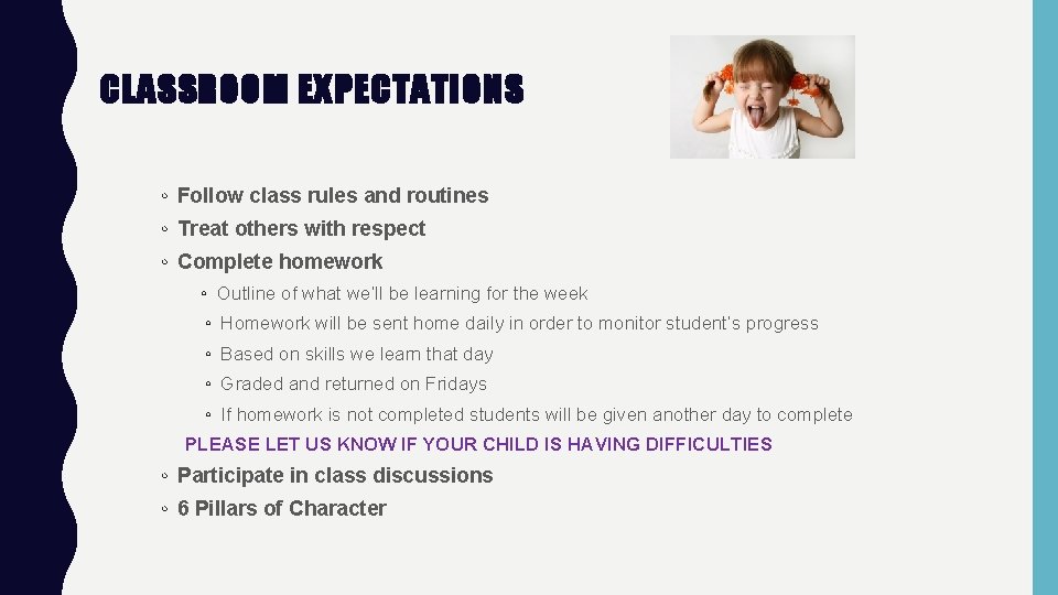 CLASSROOM EXPECTATIONS ◦ Follow class rules and routines ◦ Treat others with respect ◦