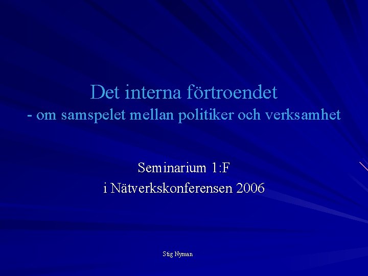 Det interna förtroendet - om samspelet mellan politiker och verksamhet Seminarium 1: F i