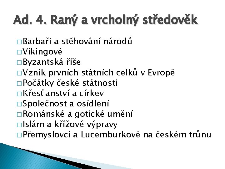 Ad. 4. Raný a vrcholný středověk � Barbaři a stěhování národů � Vikingové �