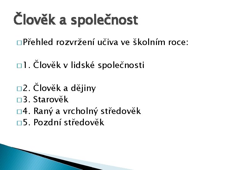 Člověk a společnost � Přehled � 1. � 2. rozvržení učiva ve školním roce: