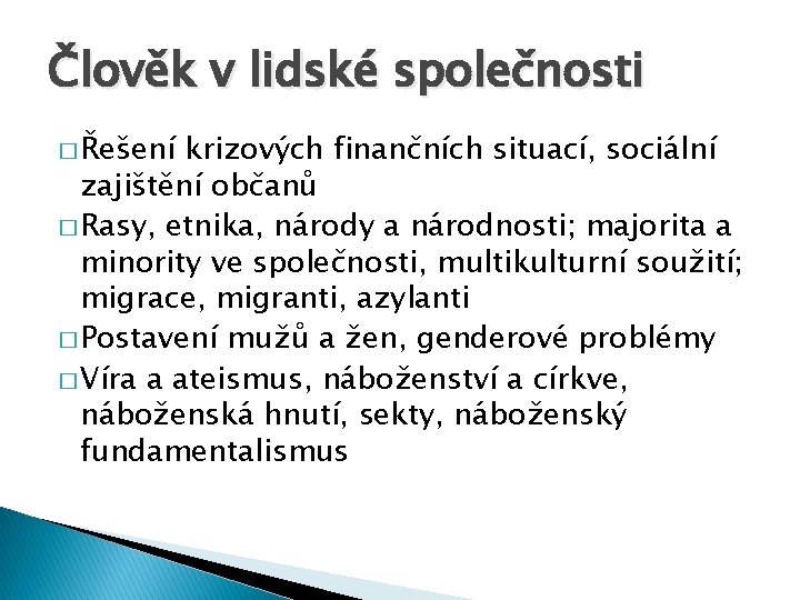 Člověk v lidské společnosti � Řešení krizových finančních situací, sociální zajištění občanů � Rasy,