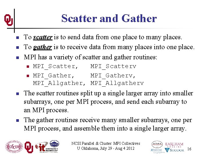 Scatter and Gather n n n To scatter is to send data from one