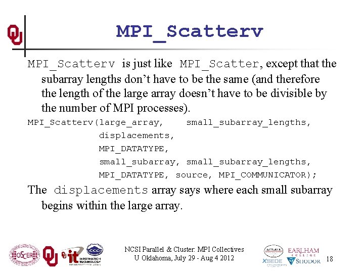 MPI_Scatterv is just like MPI_Scatter, except that the subarray lengths don’t have to be