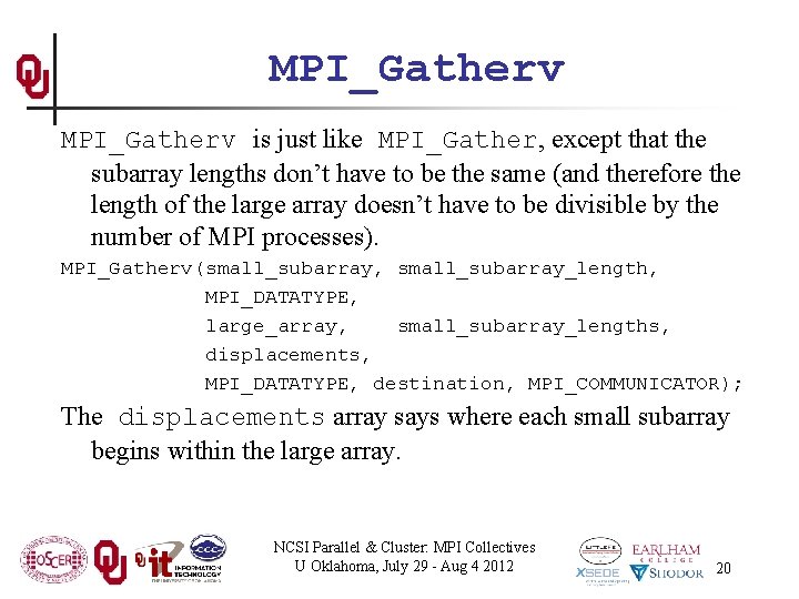 MPI_Gatherv is just like MPI_Gather, except that the subarray lengths don’t have to be