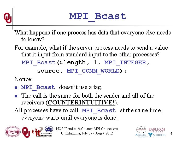 MPI_Bcast What happens if one process has data that everyone else needs to know?