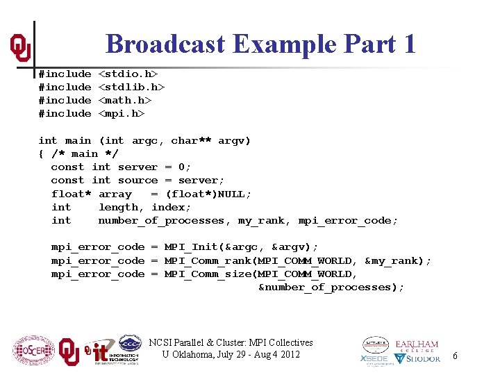 Broadcast Example Part 1 #include <stdio. h> <stdlib. h> <math. h> <mpi. h> int