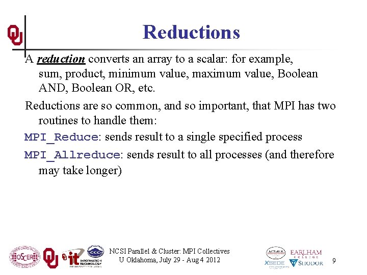 Reductions A reduction converts an array to a scalar: for example, sum, product, minimum