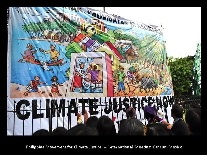 Philippine Movement for Climate Justice -- International Meeting, Cancun, Mexico 