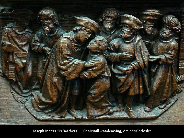 Joseph Meets His Brothers -- Choirstall woodcarving, Amiens Cathedral 