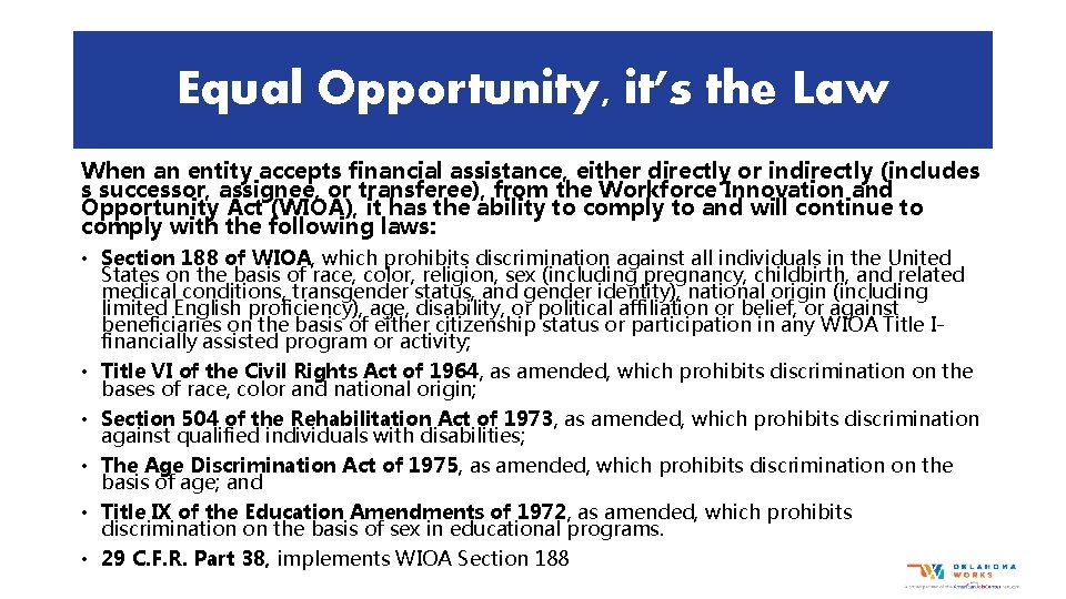 Equal Opportunity, it’s the Law When an entity accepts financial assistance, either directly or