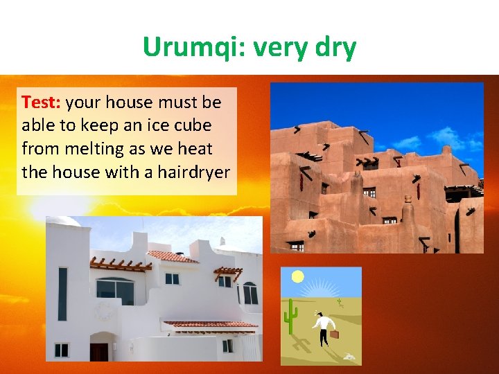 Urumqi: very dry Test: your house must be able to keep an ice cube