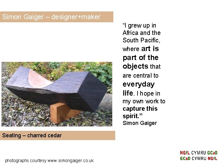 Simon Gaiger – designer+maker “I grew up in Africa and the South Pacific, where Simon Gaiger – designer+maker “I grew up in Africa and the South Pacific, where