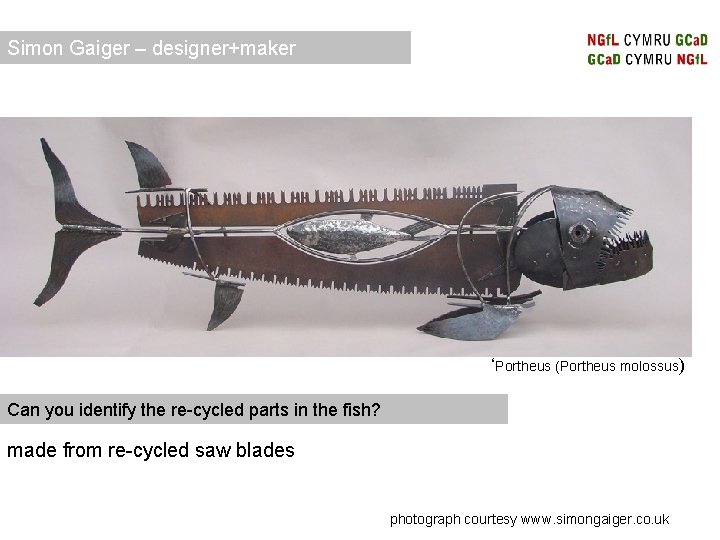 Simon Gaiger – designer+maker ‘Portheus (Portheus molossus) Can you identify the re-cycled parts in Simon Gaiger – designer+maker ‘Portheus (Portheus molossus) Can you identify the re-cycled parts in