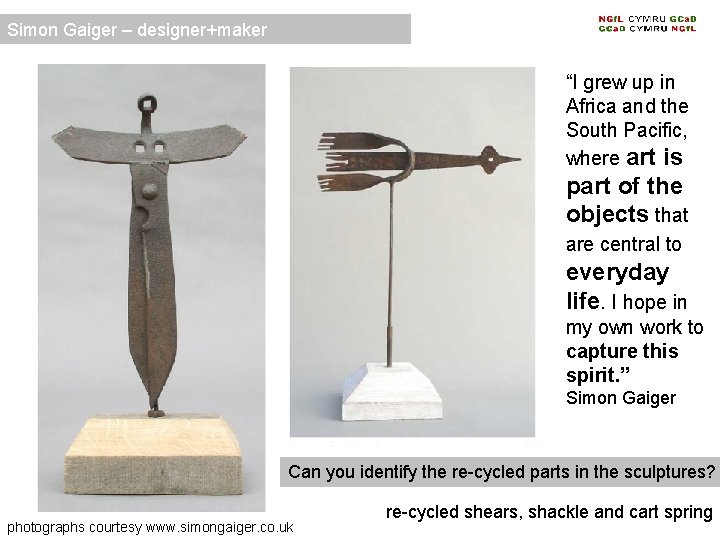 Simon Gaiger – designer+maker “I grew up in Africa and the South Pacific, where Simon Gaiger – designer+maker “I grew up in Africa and the South Pacific, where