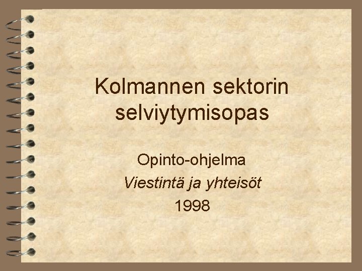 Kolmannen sektorin selviytymisopas Opinto-ohjelma Viestintä ja yhteisöt 1998 