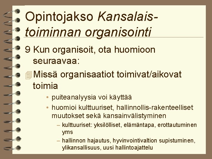 Opintojakso Kansalaistoiminnan organisointi 9 Kun organisoit, ota huomioon seuraavaa: 4 Missä organisaatiot toimivat/aikovat toimia