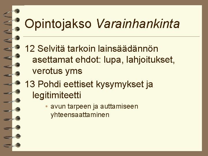 Opintojakso Varainhankinta 12 Selvitä tarkoin lainsäädännön asettamat ehdot: lupa, lahjoitukset, verotus yms 13 Pohdi