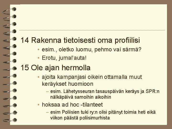 14 Rakenna tietoisesti oma profiilisi • esim. , oletko luomu, pehmo vai särmä? •