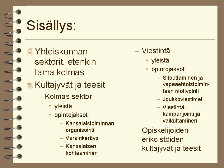 Sisällys: 4 Yhteiskunnan sektorit, etenkin tämä kolmas 4 Kultajyvät ja teesit – Kolmas sektori