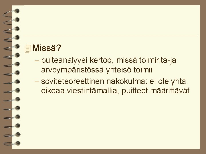 4 Missä? – puiteanalyysi kertoo, missä toiminta-ja arvoympäristössä yhteisö toimii – soviteteoreettinen näkökulma: ei