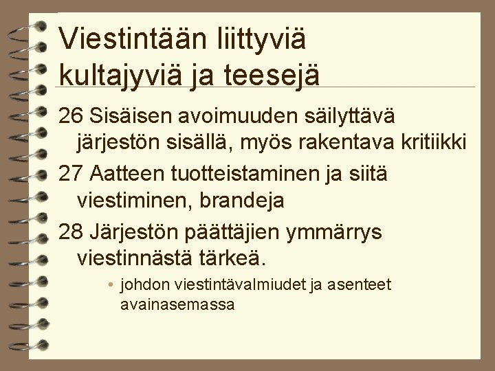 Viestintään liittyviä kultajyviä ja teesejä 26 Sisäisen avoimuuden säilyttävä järjestön sisällä, myös rakentava kritiikki