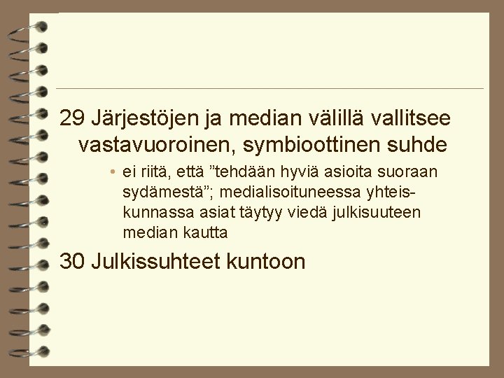 29 Järjestöjen ja median välillä vallitsee vastavuoroinen, symbioottinen suhde • ei riitä, että ”tehdään