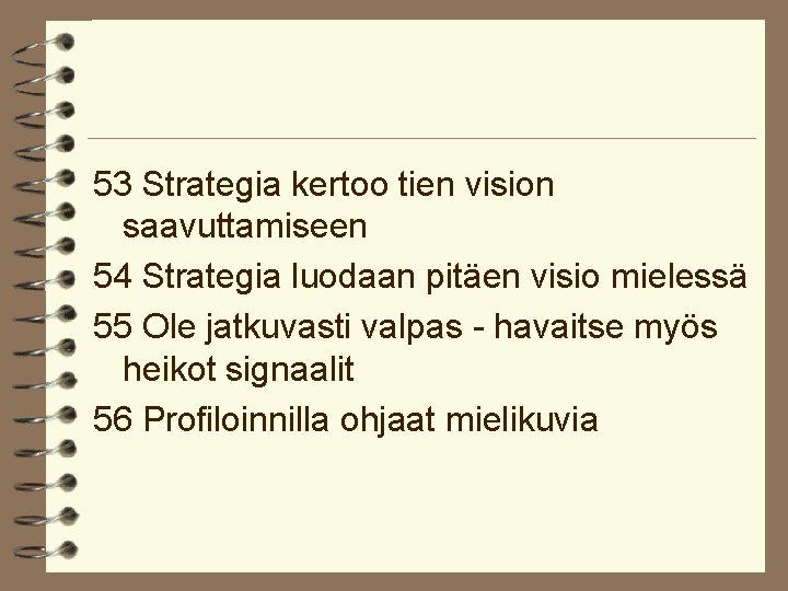 53 Strategia kertoo tien vision saavuttamiseen 54 Strategia luodaan pitäen visio mielessä 55 Ole