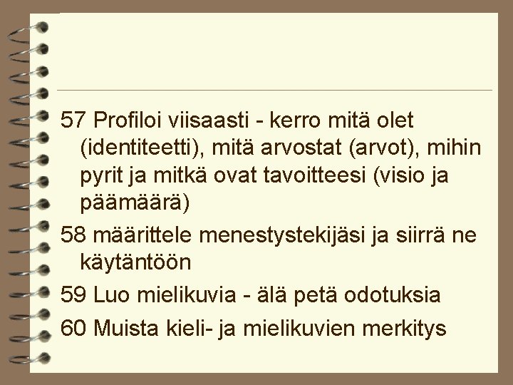 57 Profiloi viisaasti - kerro mitä olet (identiteetti), mitä arvostat (arvot), mihin pyrit ja