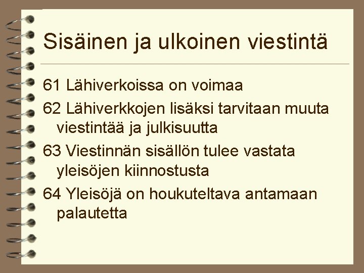 Sisäinen ja ulkoinen viestintä 61 Lähiverkoissa on voimaa 62 Lähiverkkojen lisäksi tarvitaan muuta viestintää