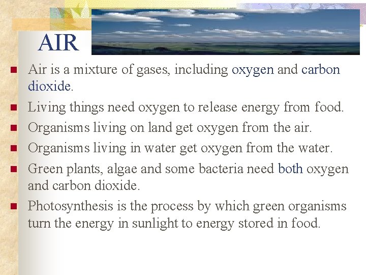 AIR n n n Air is a mixture of gases, including oxygen and carbon