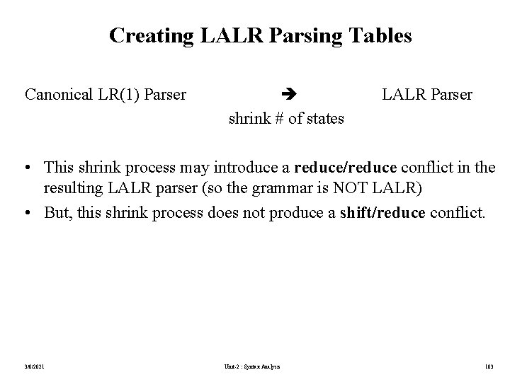 Creating LALR Parsing Tables Canonical LR(1) Parser shrink # of states LALR Parser •