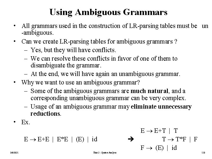Using Ambiguous Grammars • All grammars used in the construction of LR-parsing tables must