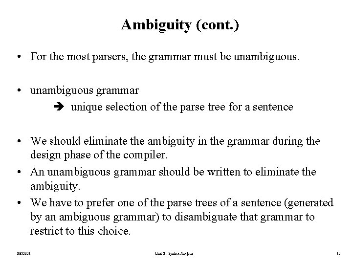 Ambiguity (cont. ) • For the most parsers, the grammar must be unambiguous. •