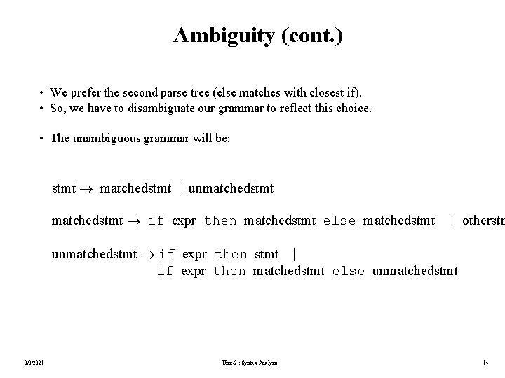 Ambiguity (cont. ) • We prefer the second parse tree (else matches with closest