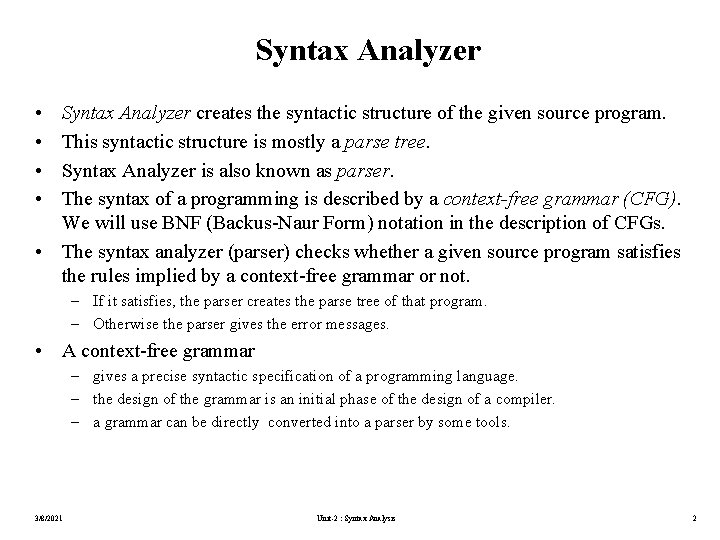 Syntax Analyzer • • Syntax Analyzer creates the syntactic structure of the given source