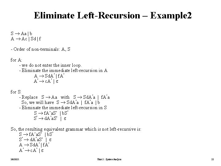 Eliminate Left-Recursion – Example 2 S Aa | b A Ac | Sd |