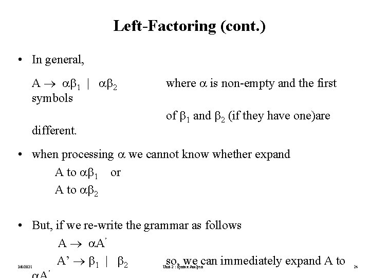 Left-Factoring (cont. ) • In general, A 1 | 2 symbols different. where is