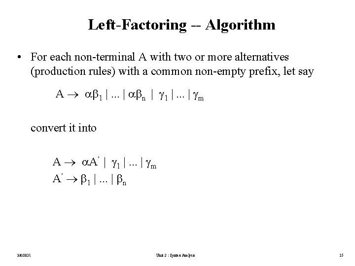 Left-Factoring -- Algorithm • For each non-terminal A with two or more alternatives (production