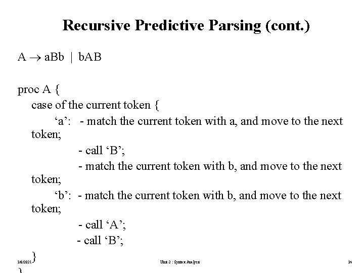 Recursive Predictive Parsing (cont. ) A a. Bb | b. AB proc A {