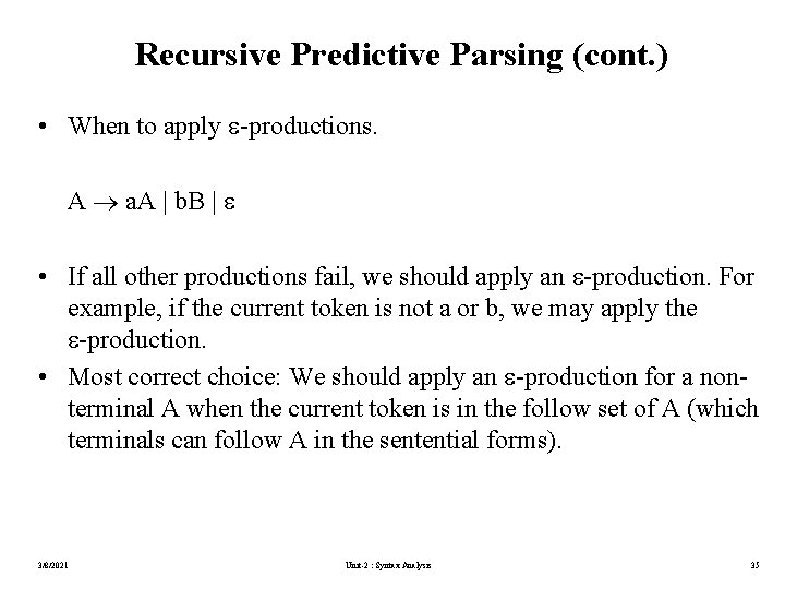 Recursive Predictive Parsing (cont. ) • When to apply -productions. A a. A |
