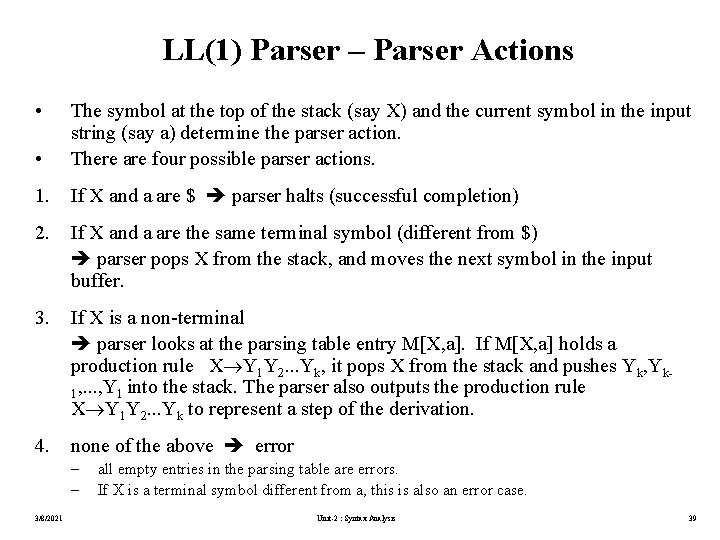 LL(1) Parser – Parser Actions • • The symbol at the top of the