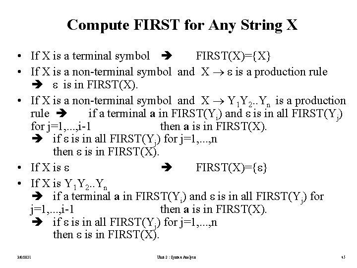 Compute FIRST for Any String X • If X is a terminal symbol FIRST(X)={X}