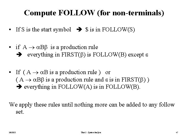 Compute FOLLOW (for non-terminals) • If S is the start symbol $ is in